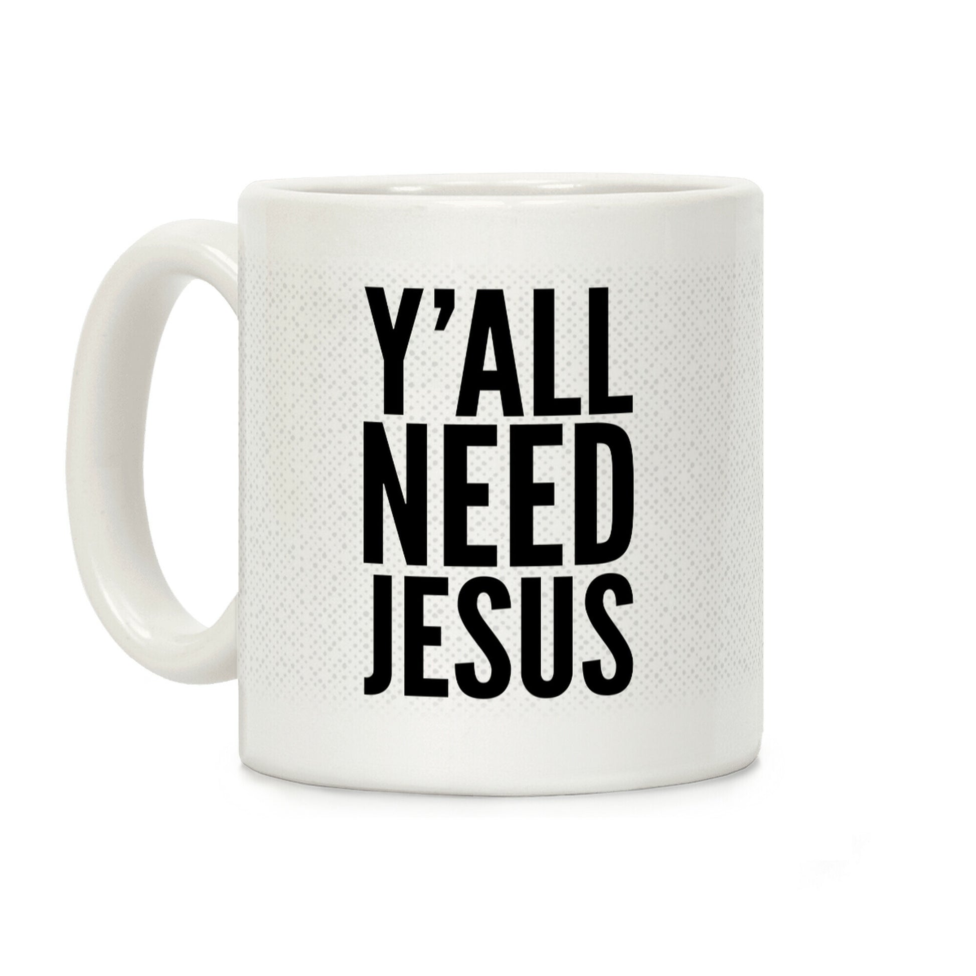 Ya'll Need Jesus Coffee Mug