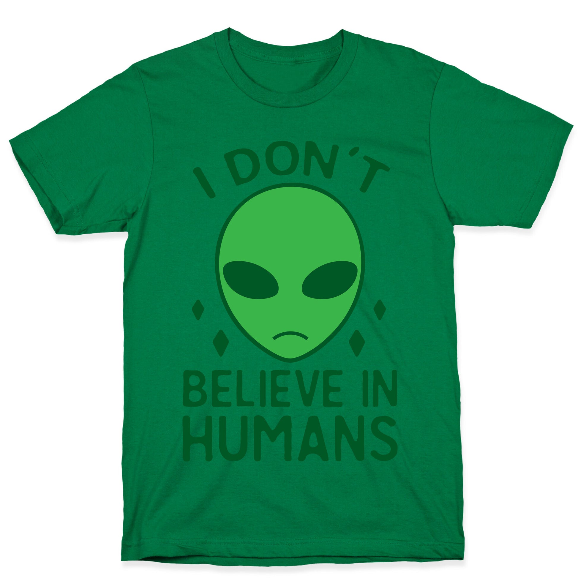 I Don't Believe In Humans T-Shirt