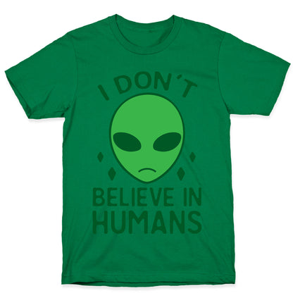 I Don't Believe In Humans T-Shirt