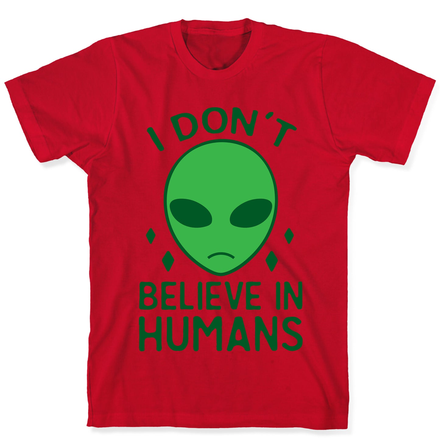 I Don't Believe In Humans T-Shirt