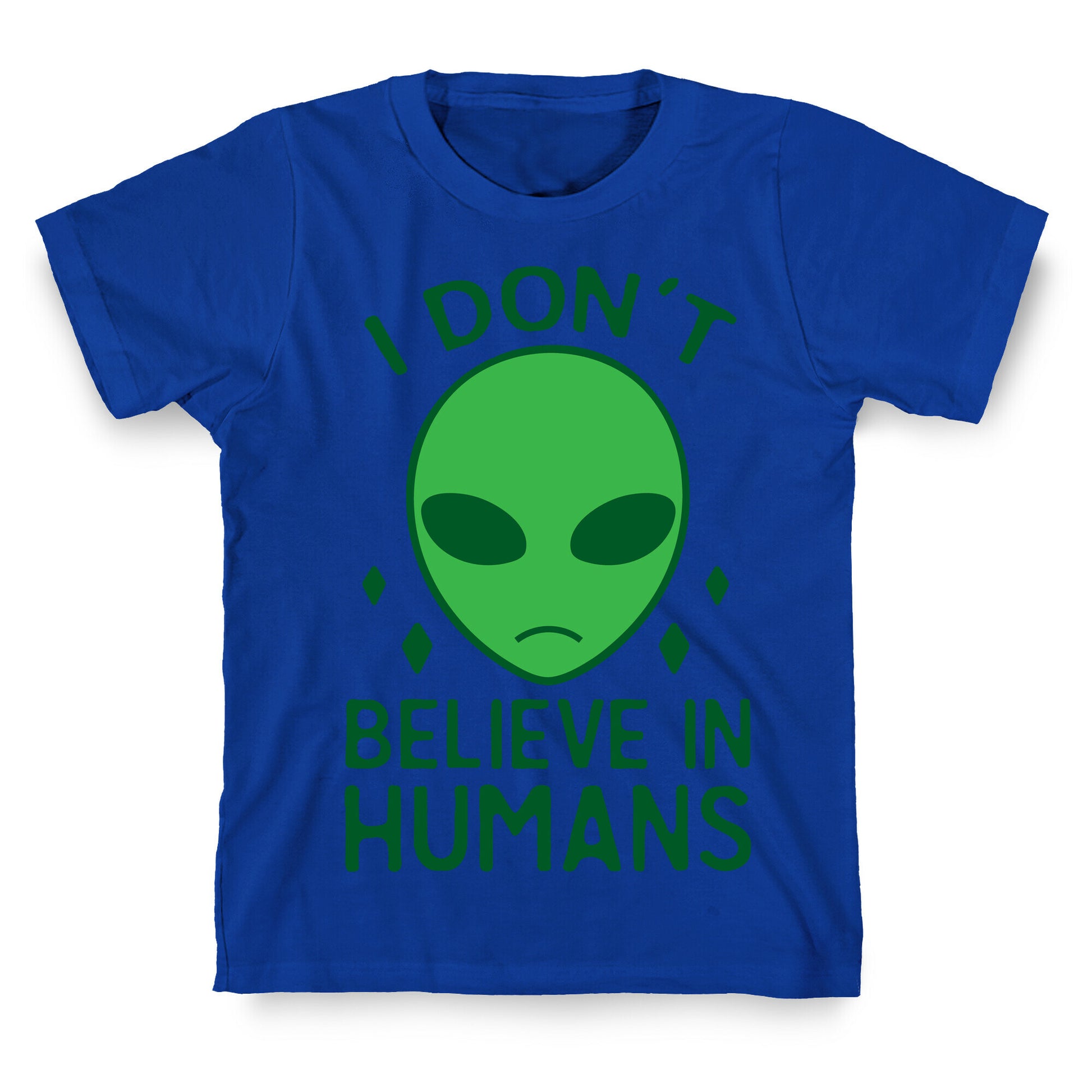 I Don't Believe In Humans T-Shirt