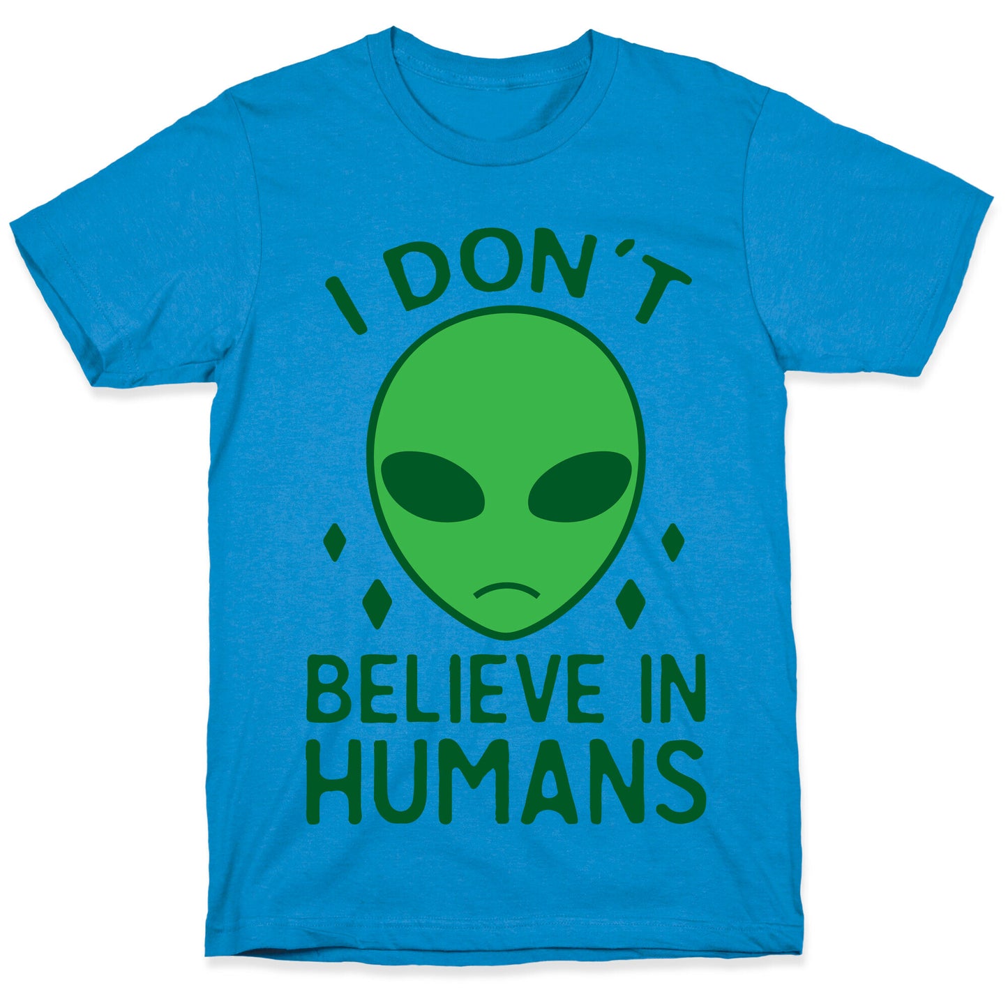 I Don't Believe In Humans T-Shirt