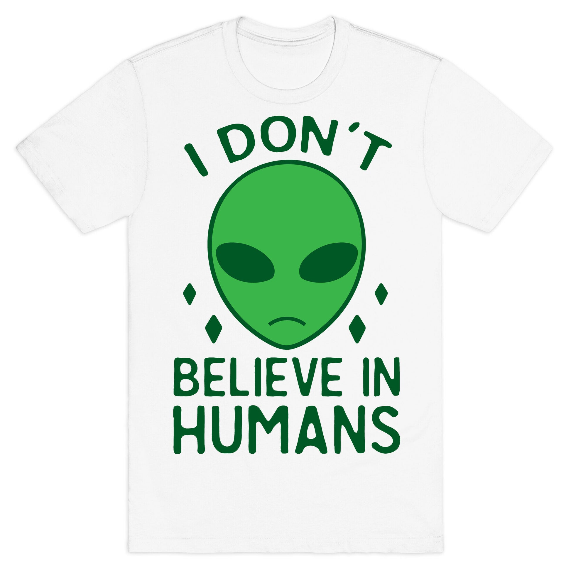 I Don't Believe In Humans T-Shirt
