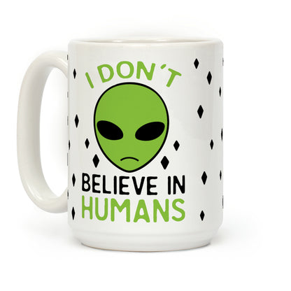 I Don't Believe In Humans Coffee Mug