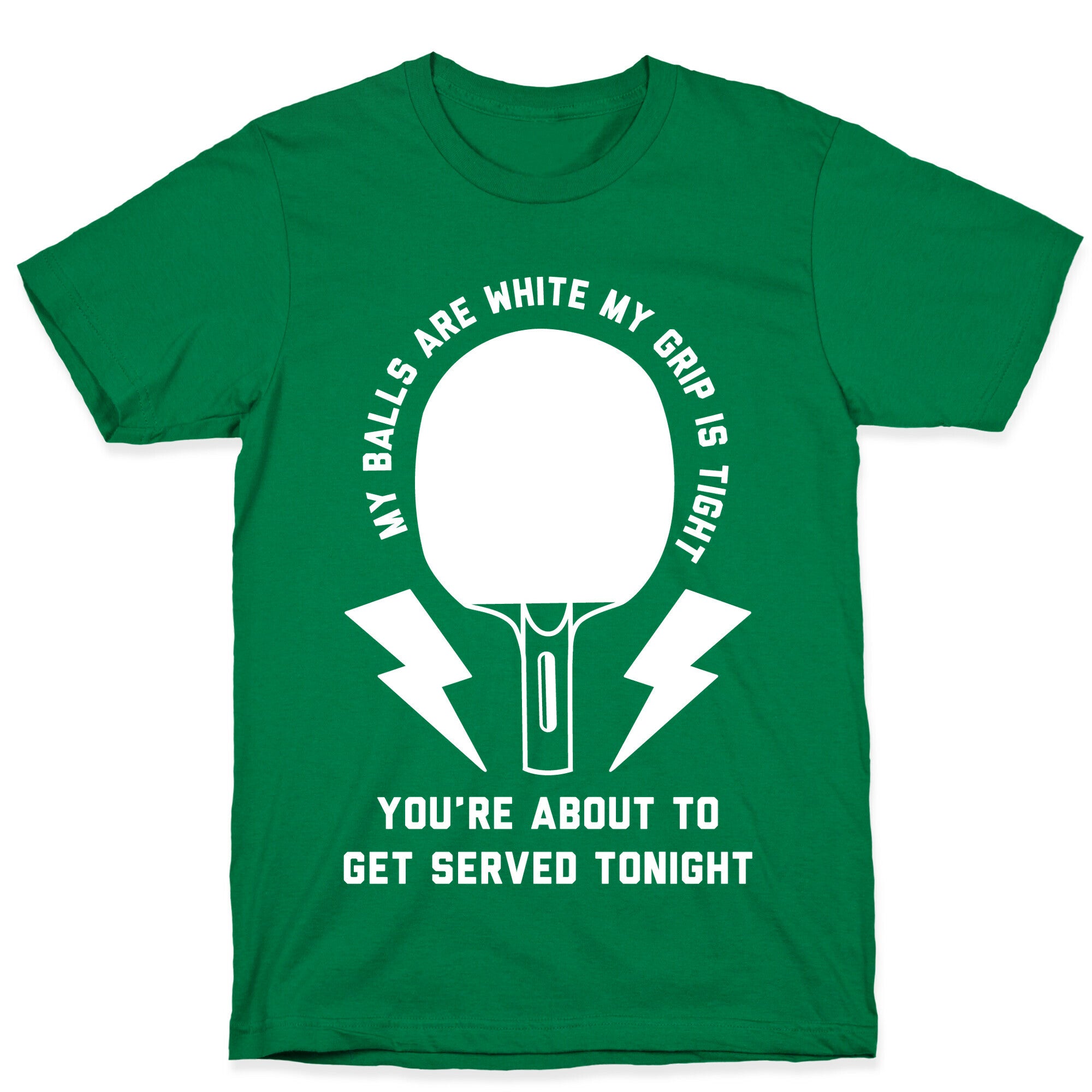 My Balls Are White My Grip is Tight Ping Pong T-Shirt