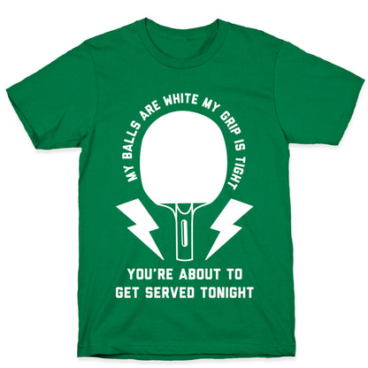 My Balls Are White My Grip is Tight Ping Pong T-Shirt