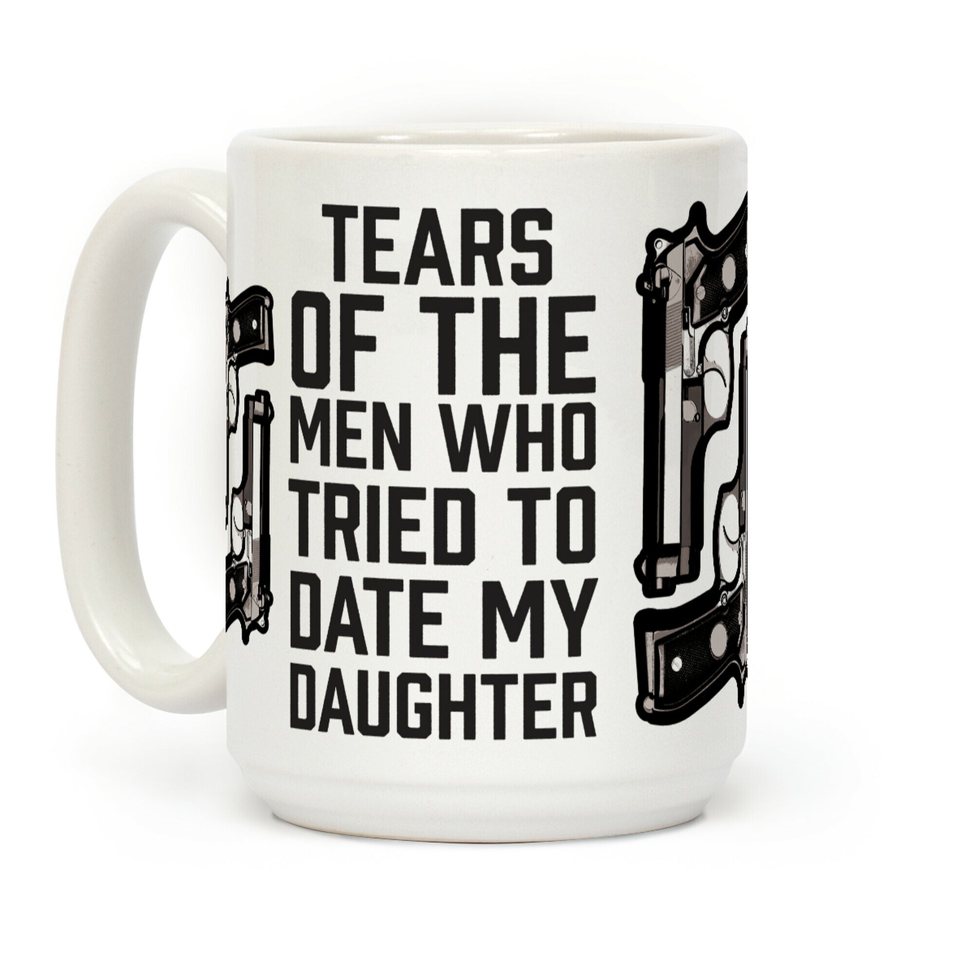 Tears of the Men Who Tried to Date My Daughter Coffee Mug