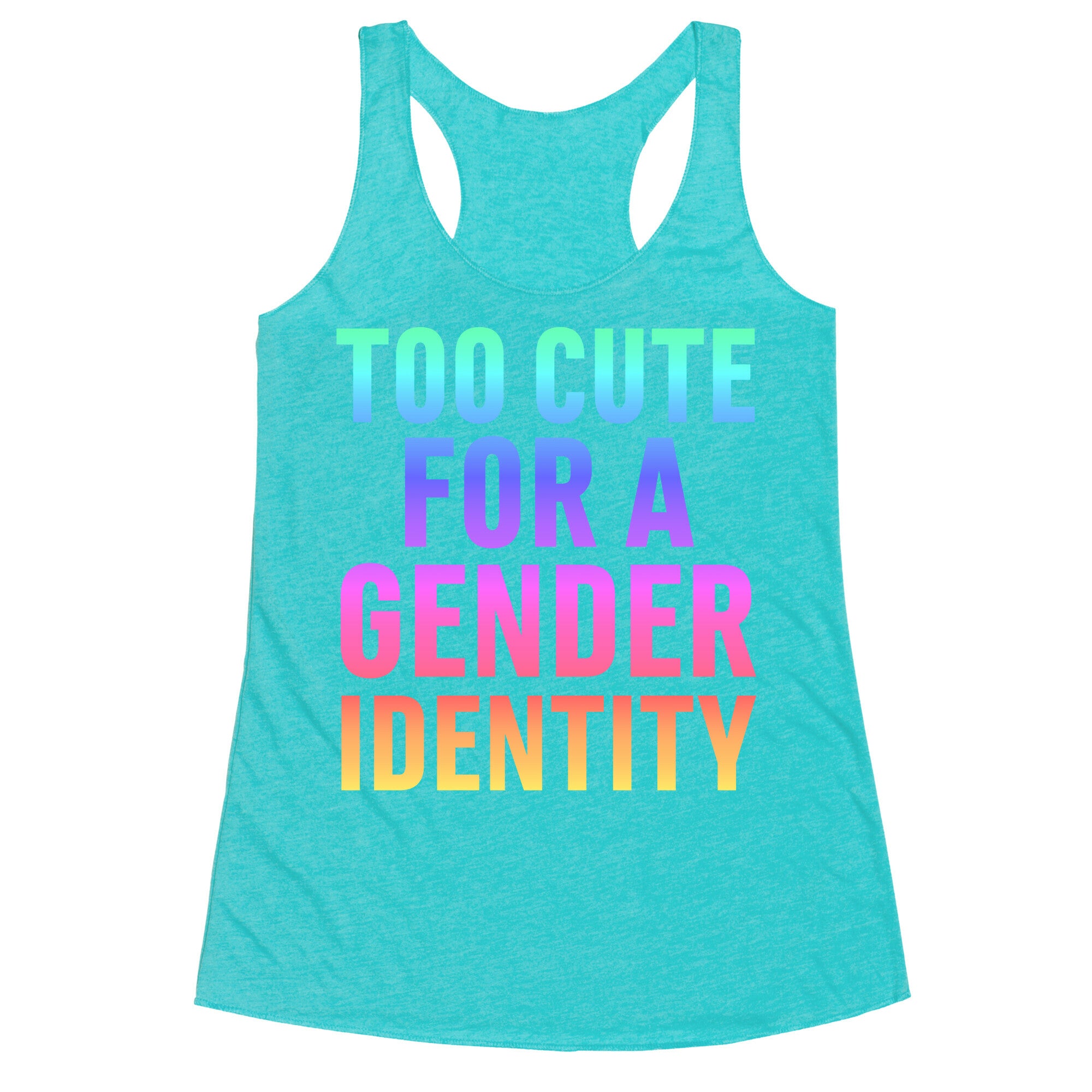 Too Cute For A Gender Identity Racerback Tank