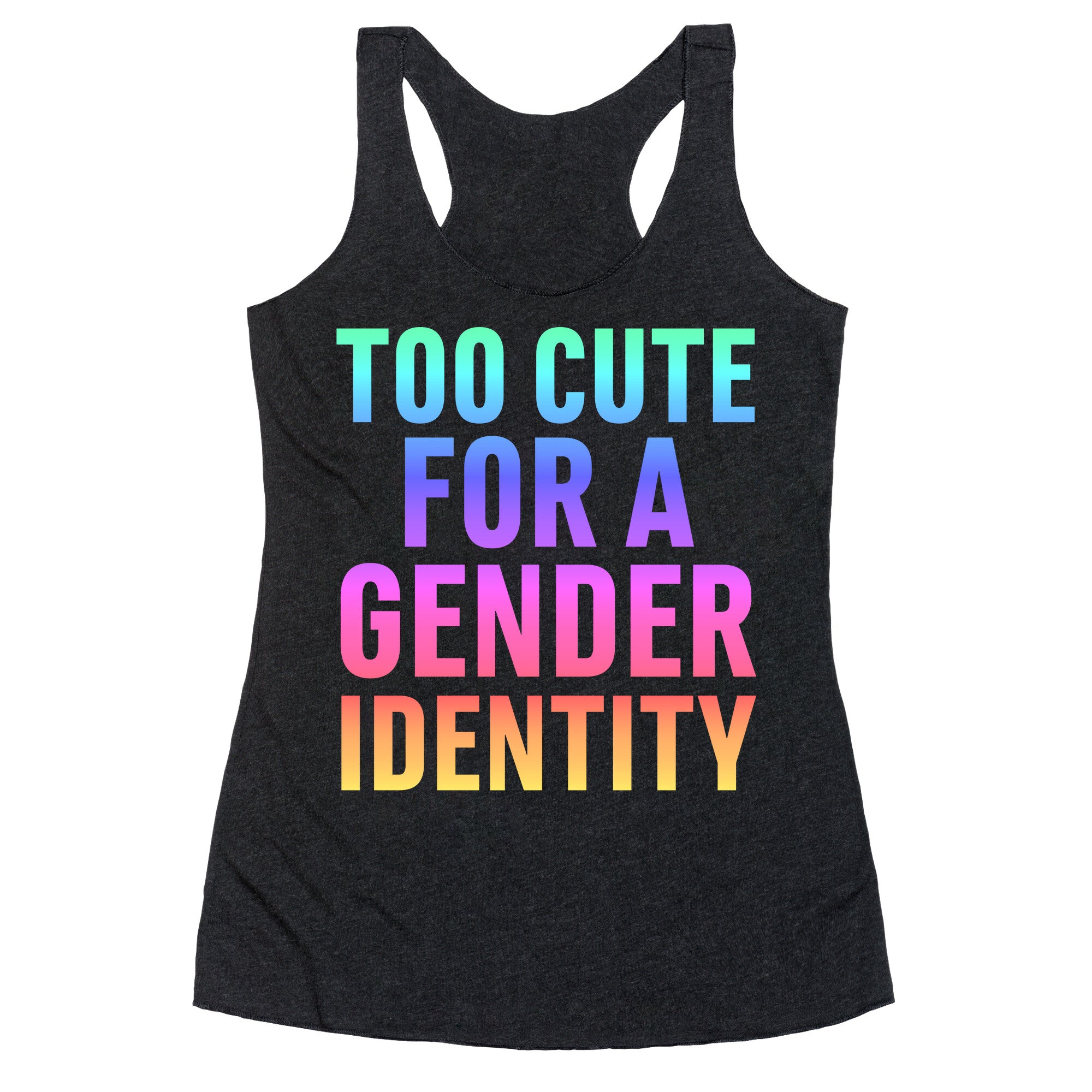 Too Cute For A Gender Identity Racerback Tank