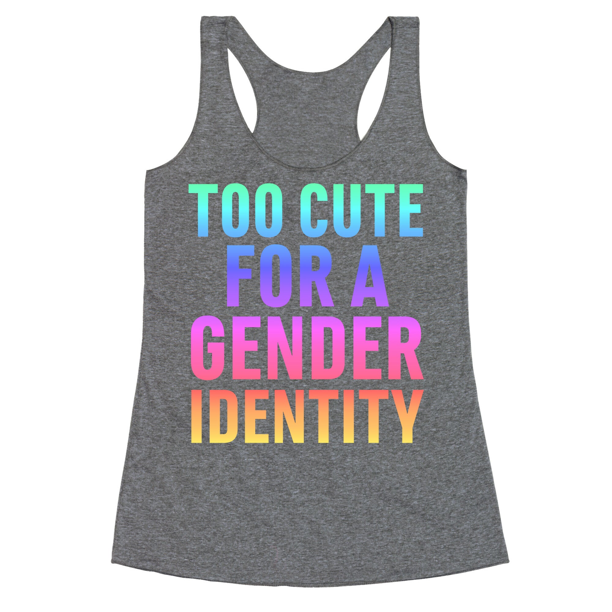 Too Cute For A Gender Identity Racerback Tank