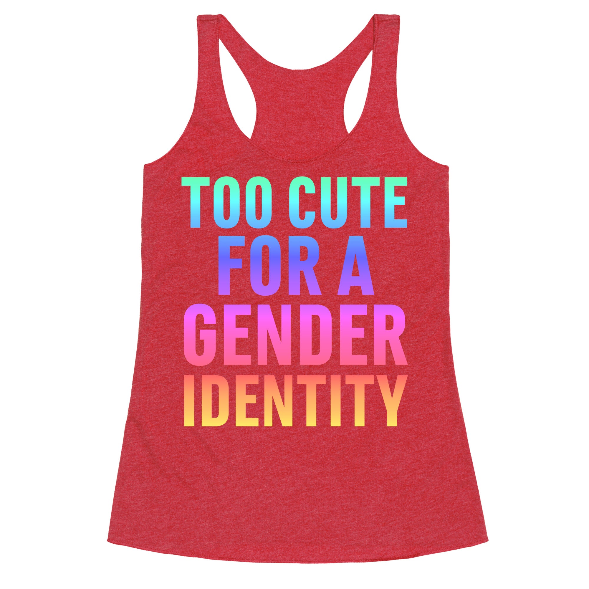 Too Cute For A Gender Identity Racerback Tank
