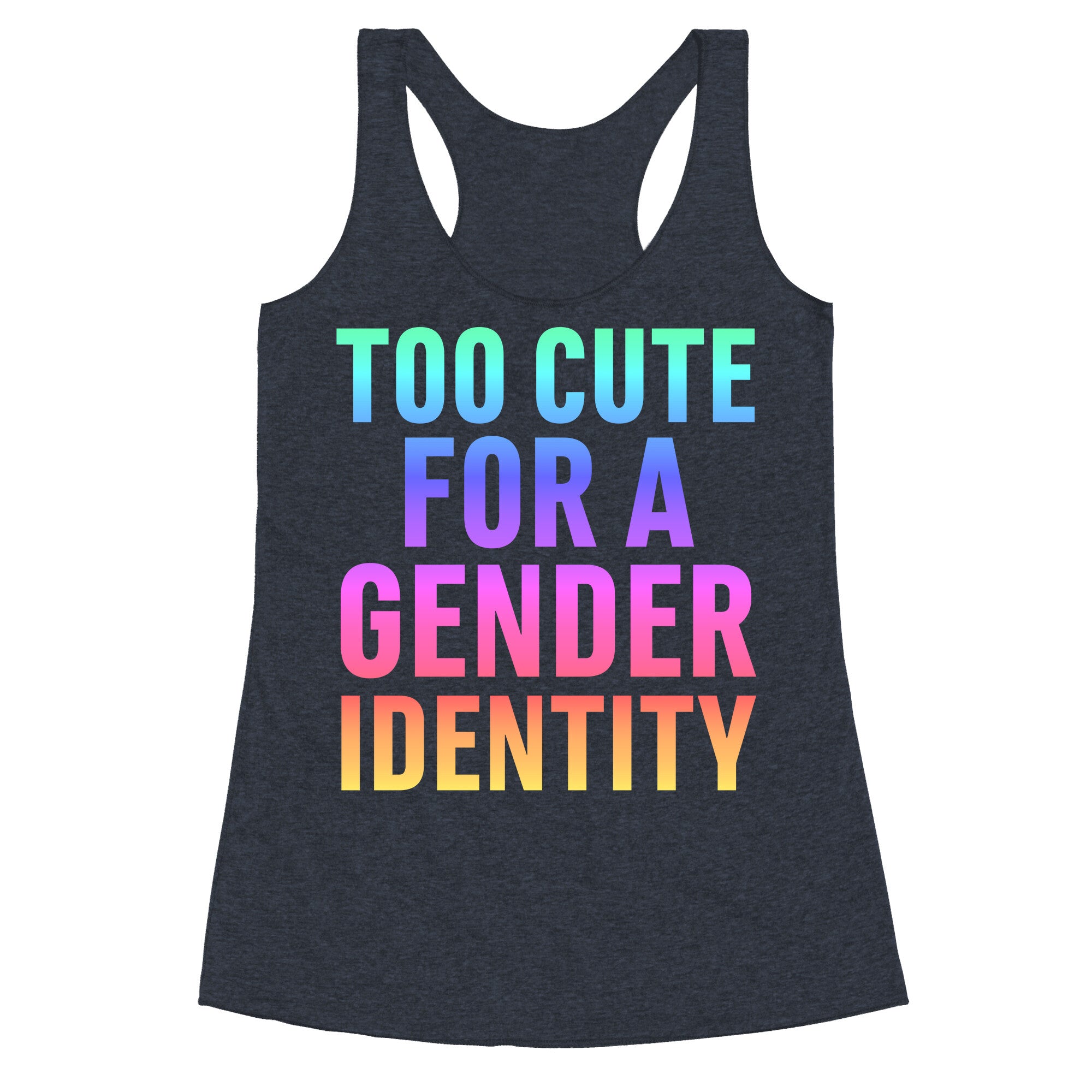 Too Cute For A Gender Identity Racerback Tank