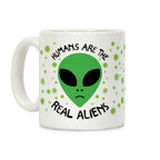 Humans Are The Real Aliens Coffee Mug