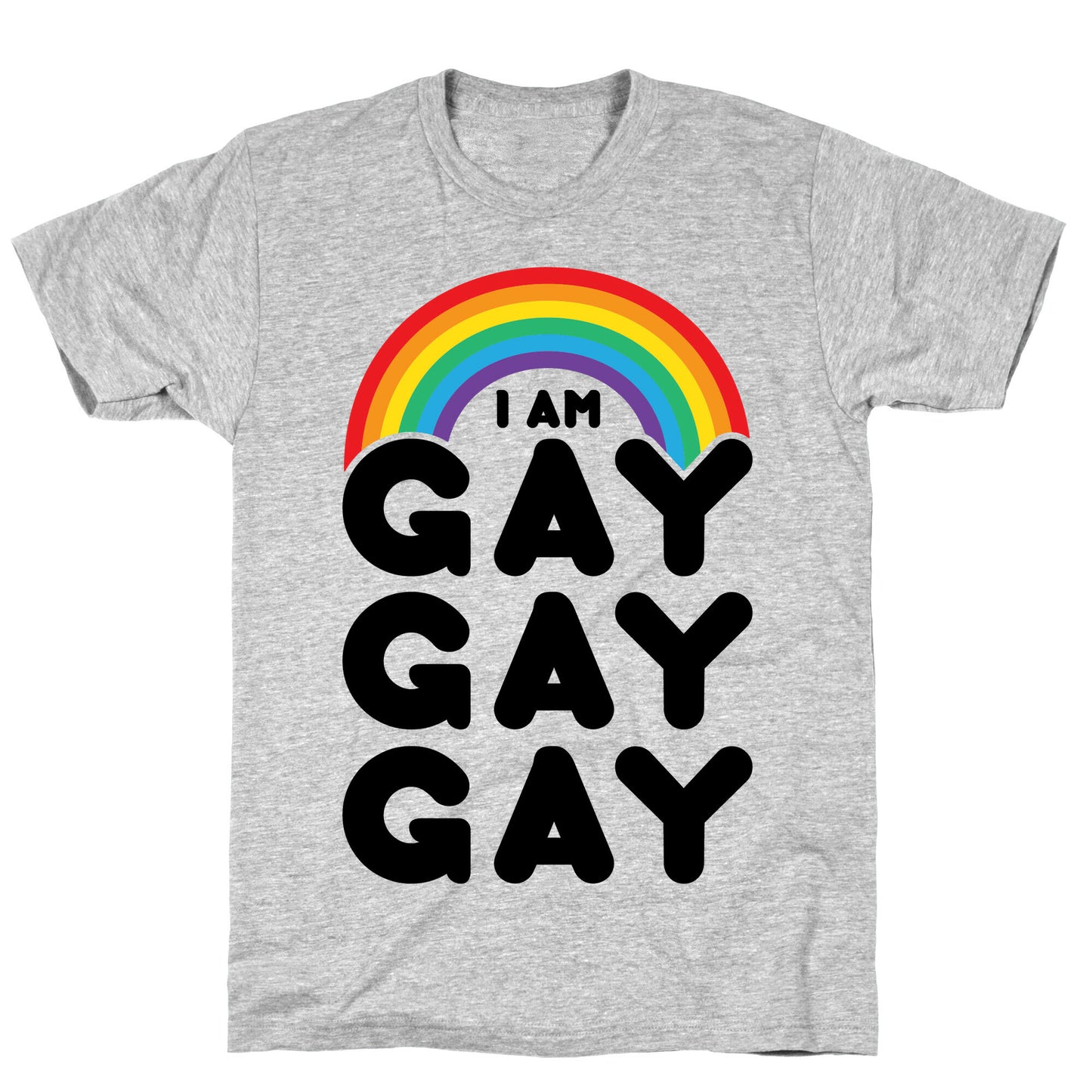 I Am Gay Gay Gay T-Shirt