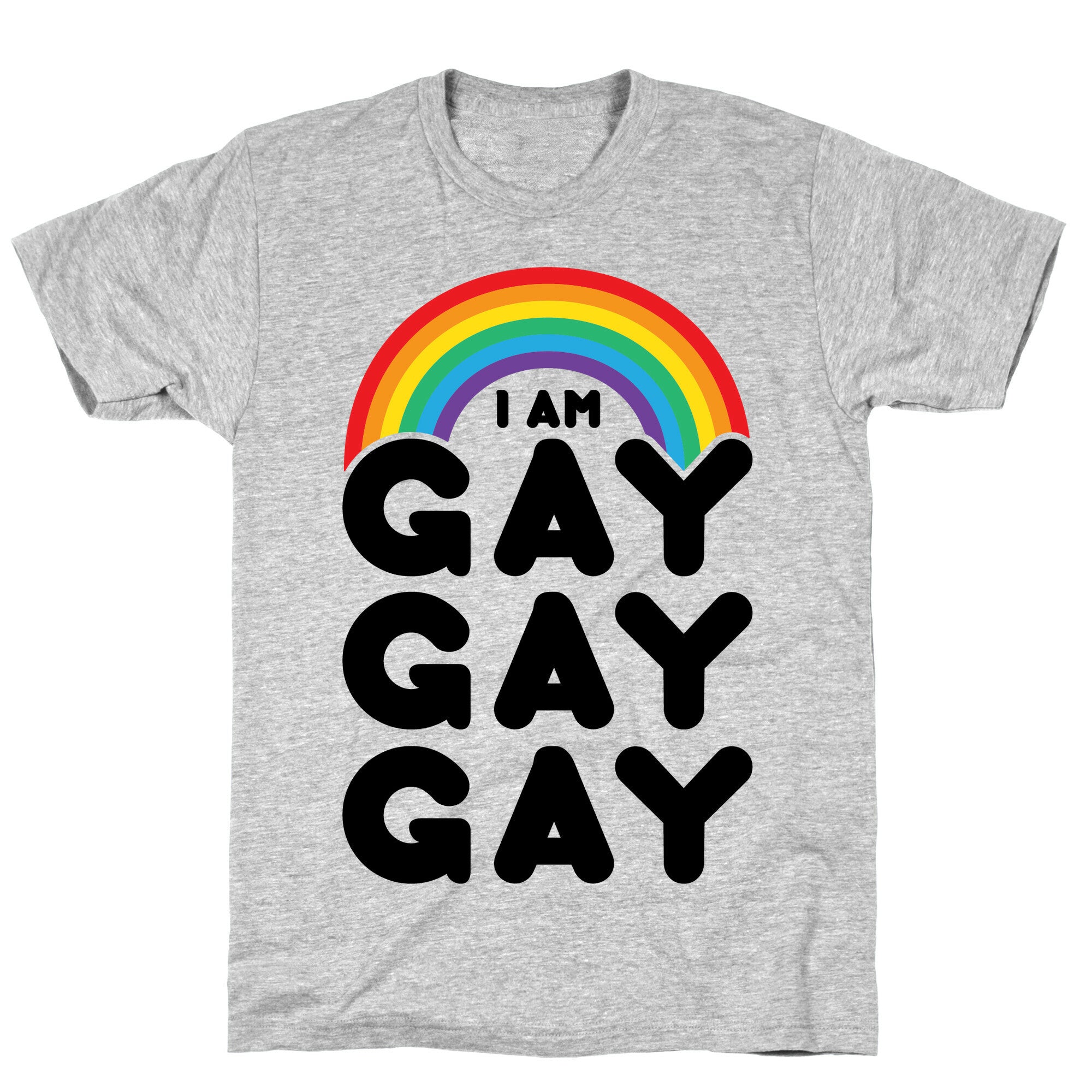 I Am Gay Gay Gay T-Shirt