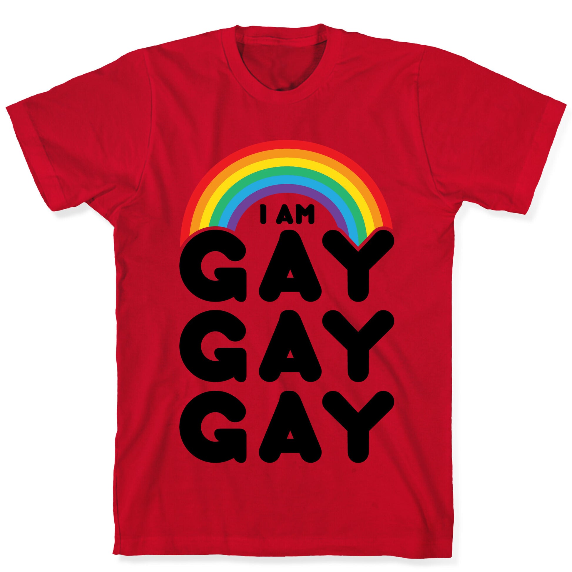 I Am Gay Gay Gay T-Shirt
