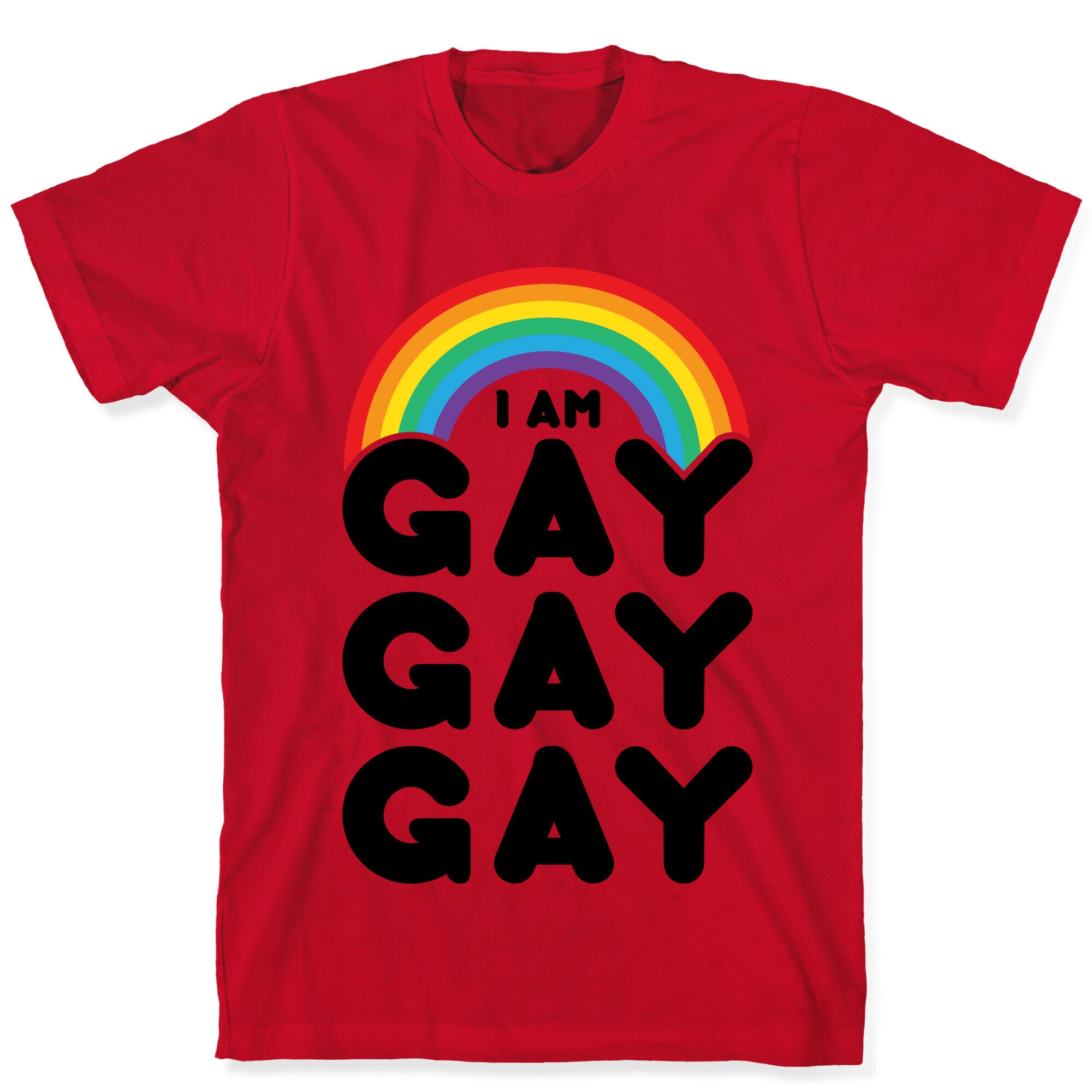 I Am Gay Gay Gay T-Shirt