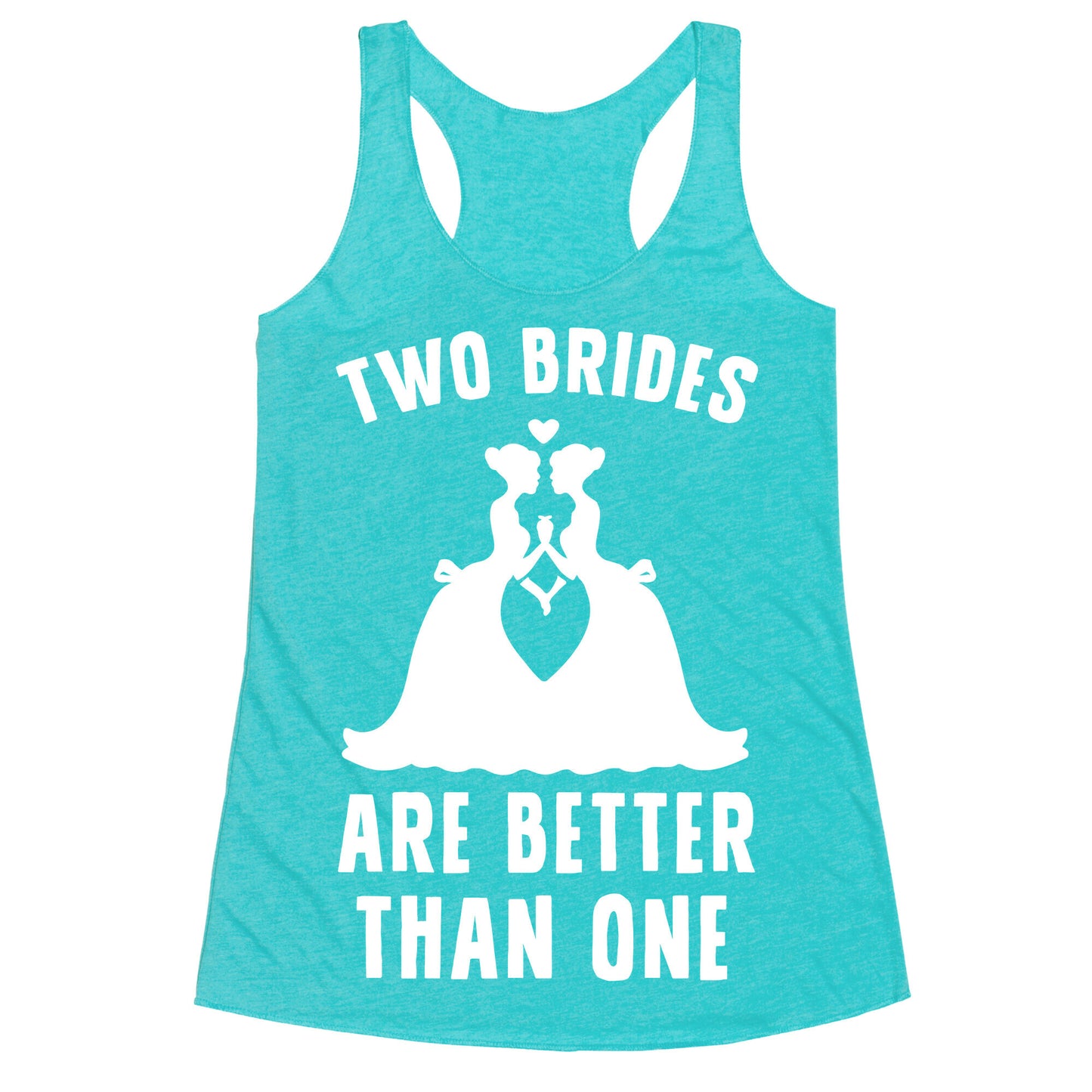 Two Brides Are Better Than One Racerback Tank
