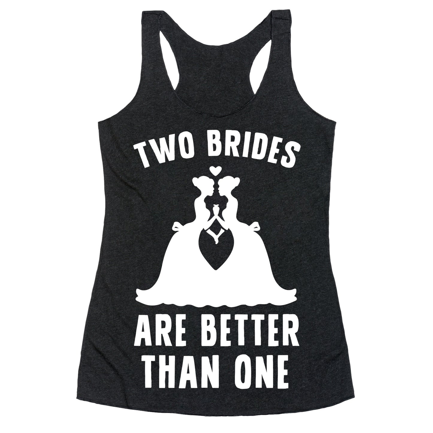 Two Brides Are Better Than One Racerback Tank