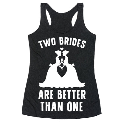 Two Brides Are Better Than One Racerback Tank