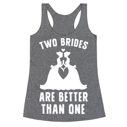 Two Brides Are Better Than One Racerback Tank