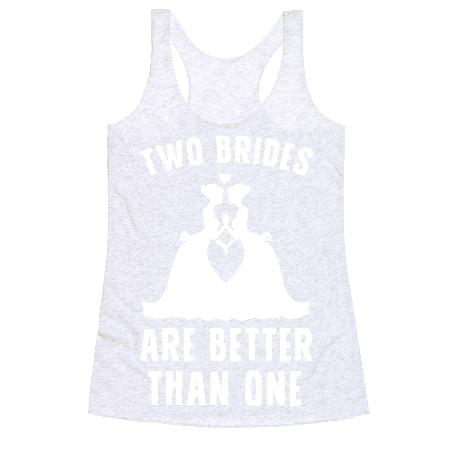 Two Brides Are Better Than One Racerback Tank
