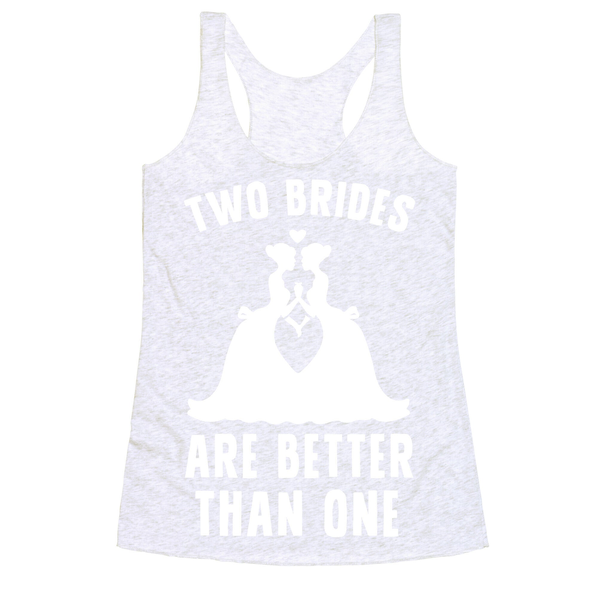 Two Brides Are Better Than One Racerback Tank