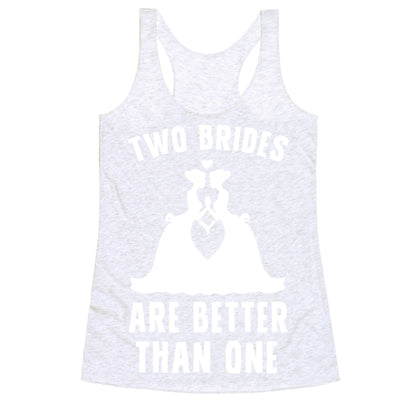 Two Brides Are Better Than One Racerback Tank