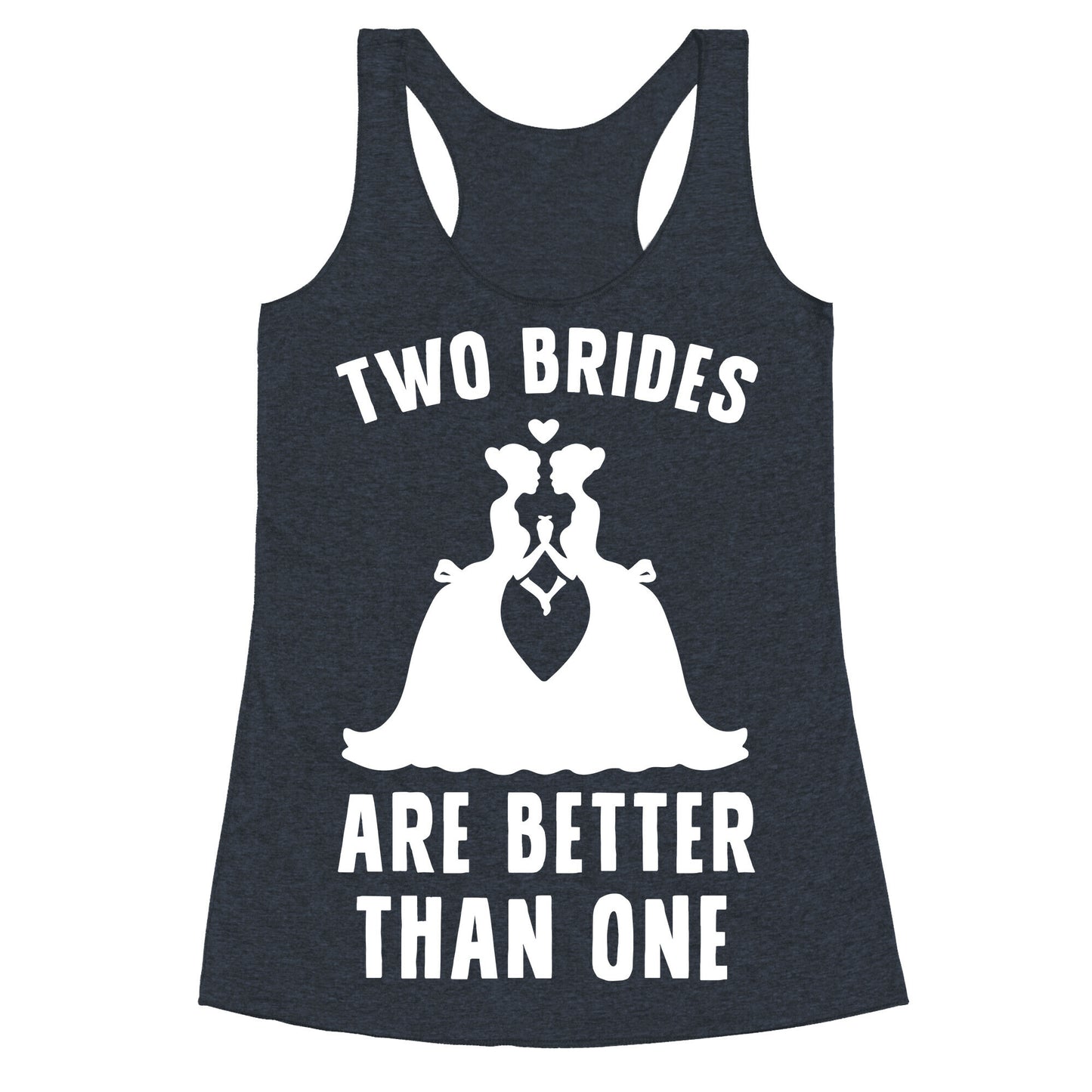 Two Brides Are Better Than One Racerback Tank