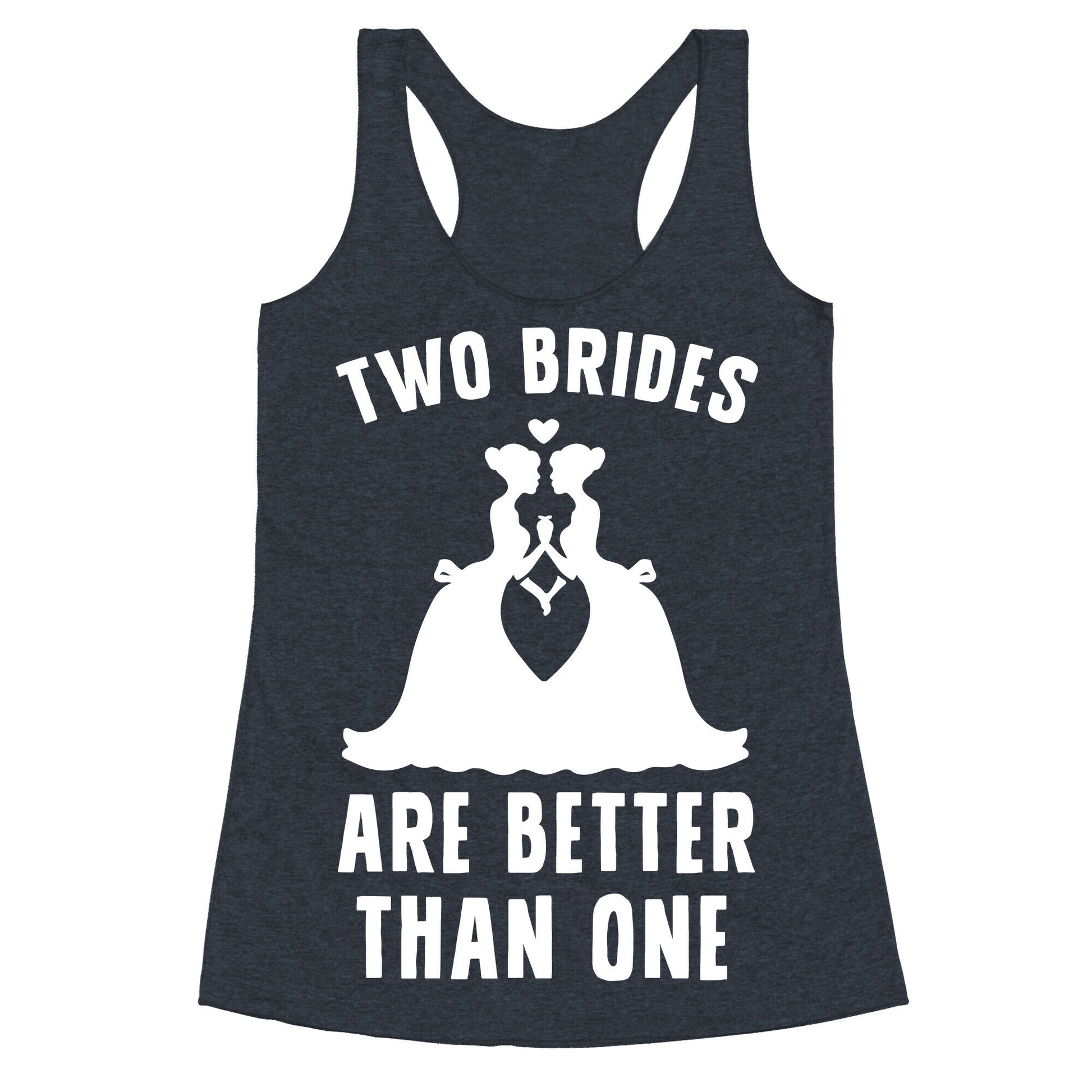 Two Brides Are Better Than One Racerback Tank