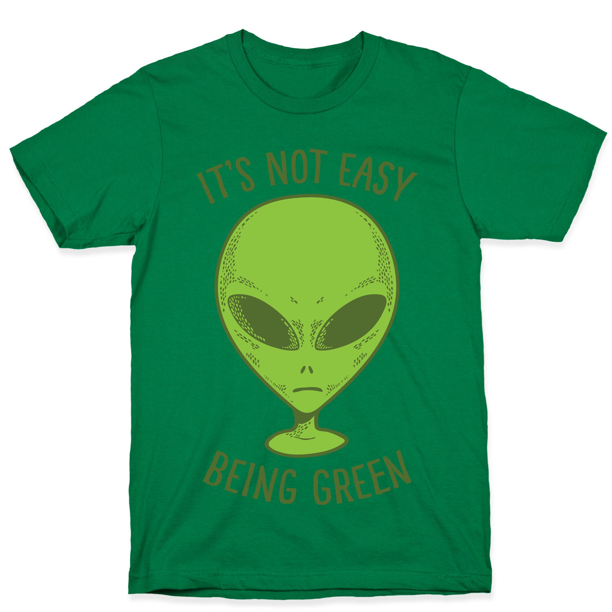 It's Not Easy Being Green (Alien) T-Shirt