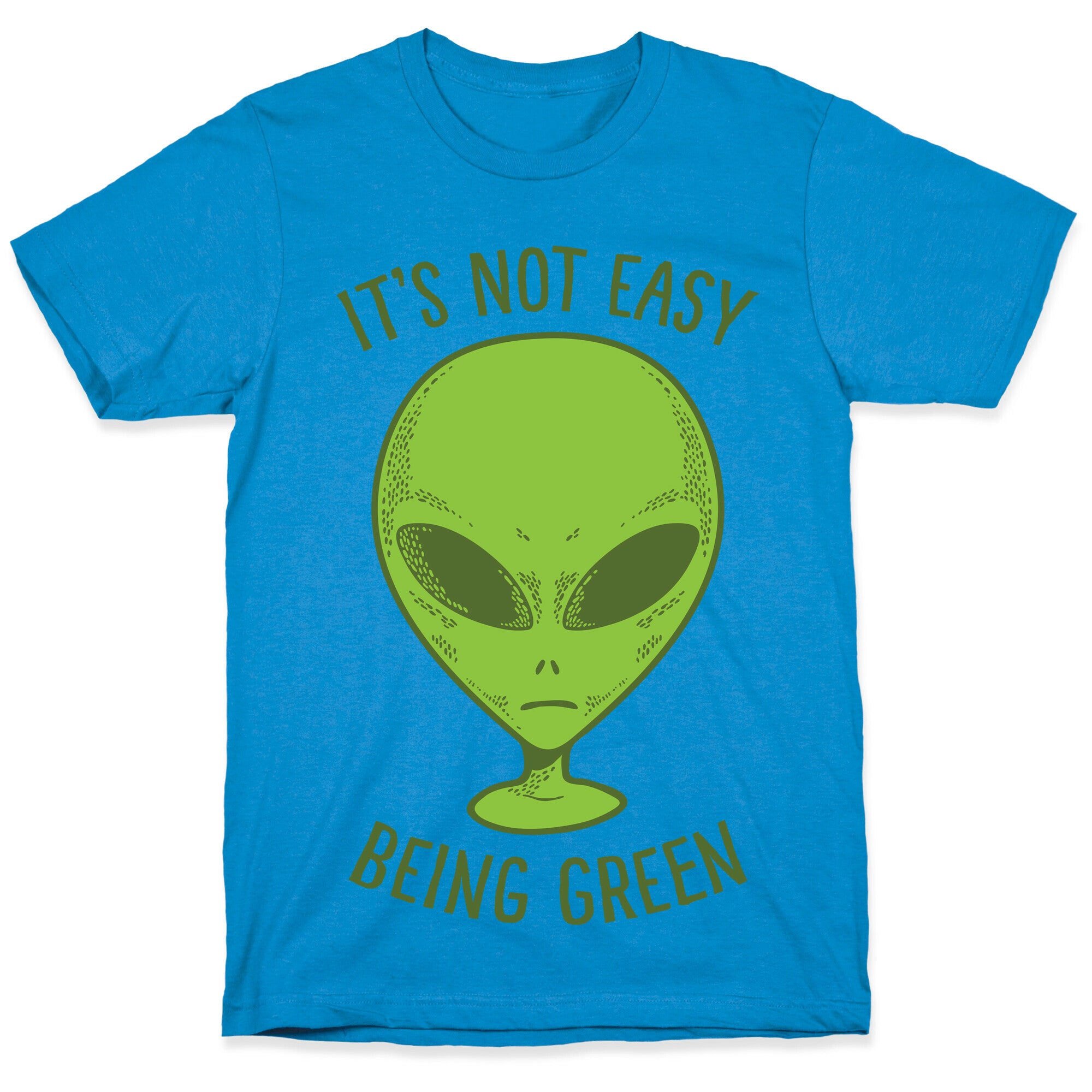 It's Not Easy Being Green (Alien) T-Shirt