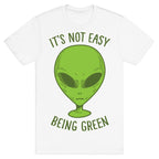 It's Not Easy Being Green (Alien) T-Shirt