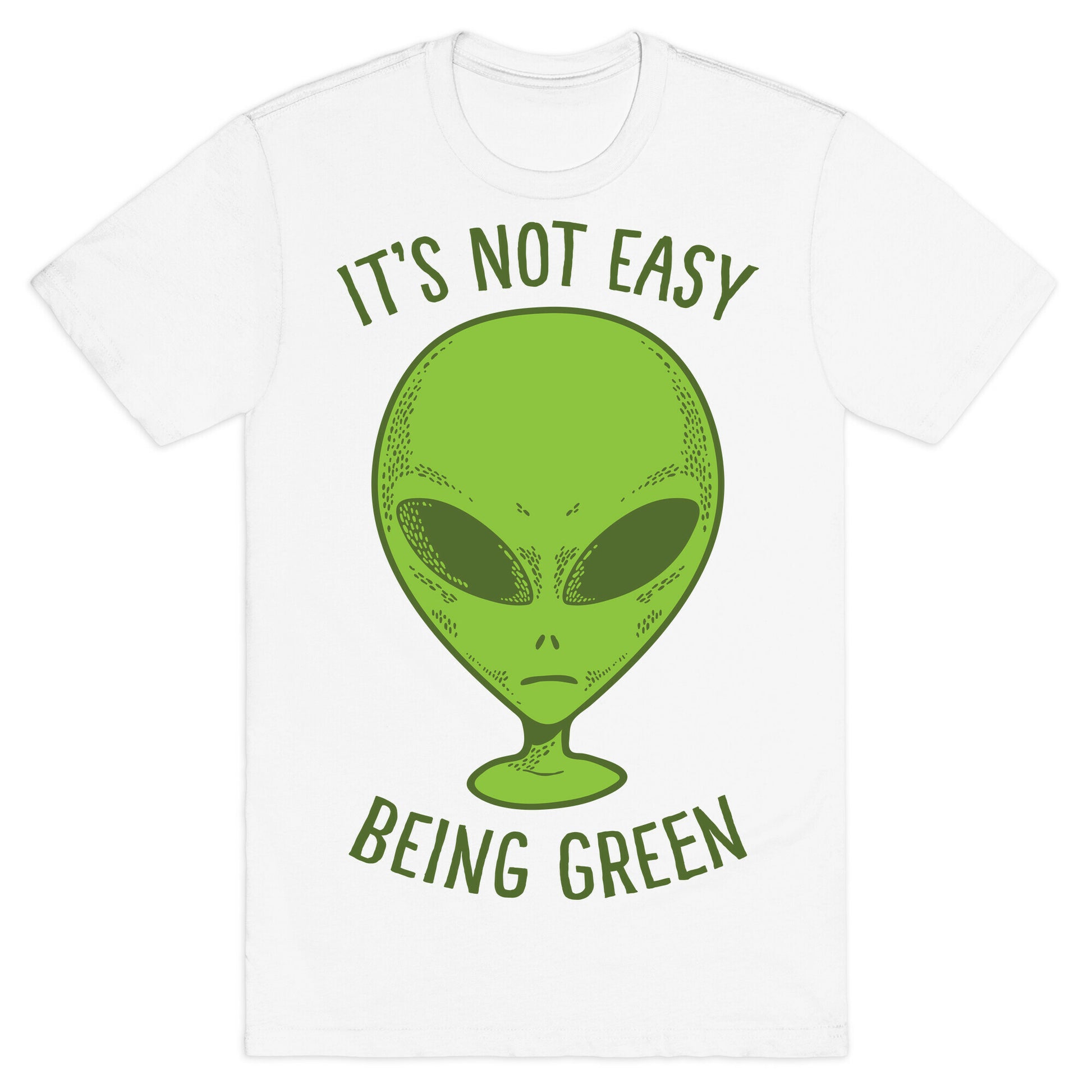 It's Not Easy Being Green (Alien) T-Shirt