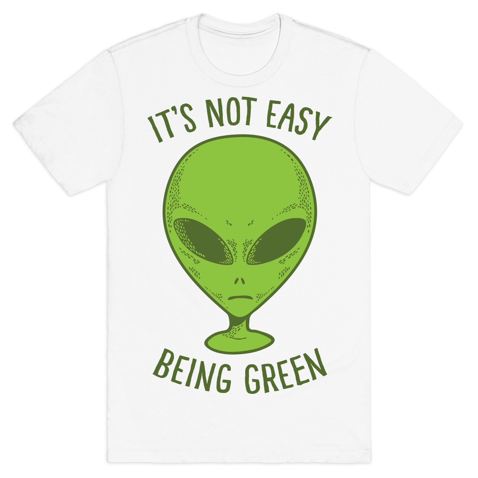 It's Not Easy Being Green (Alien) T-Shirt