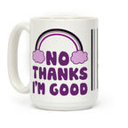 No Thanks, I'm Good Coffee Mug