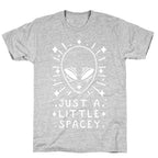 Just A Little Spacey T-Shirt