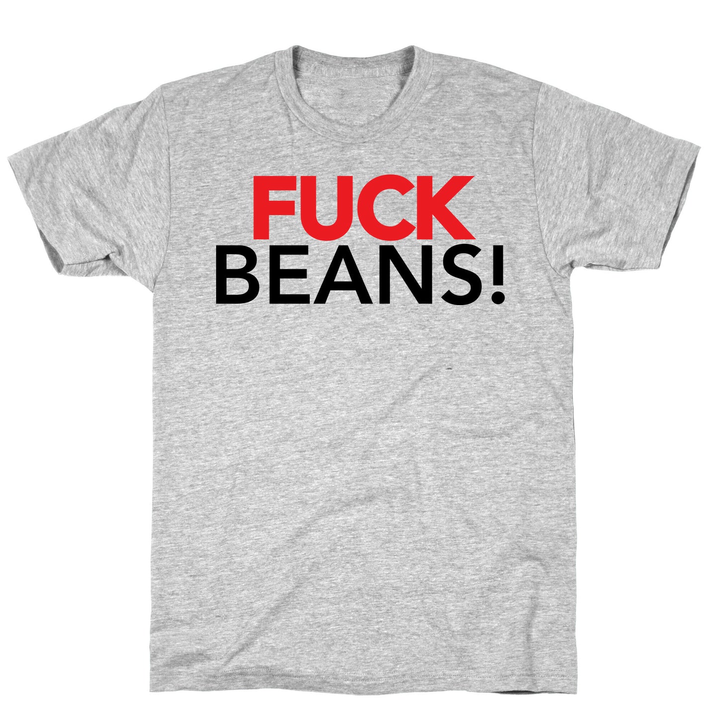 Fuck Beans! T-Shirt