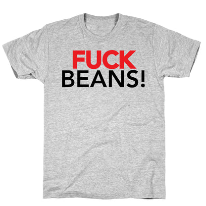 Fuck Beans! T-Shirt