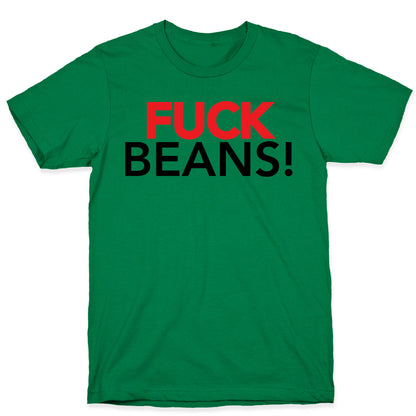 Fuck Beans! T-Shirt