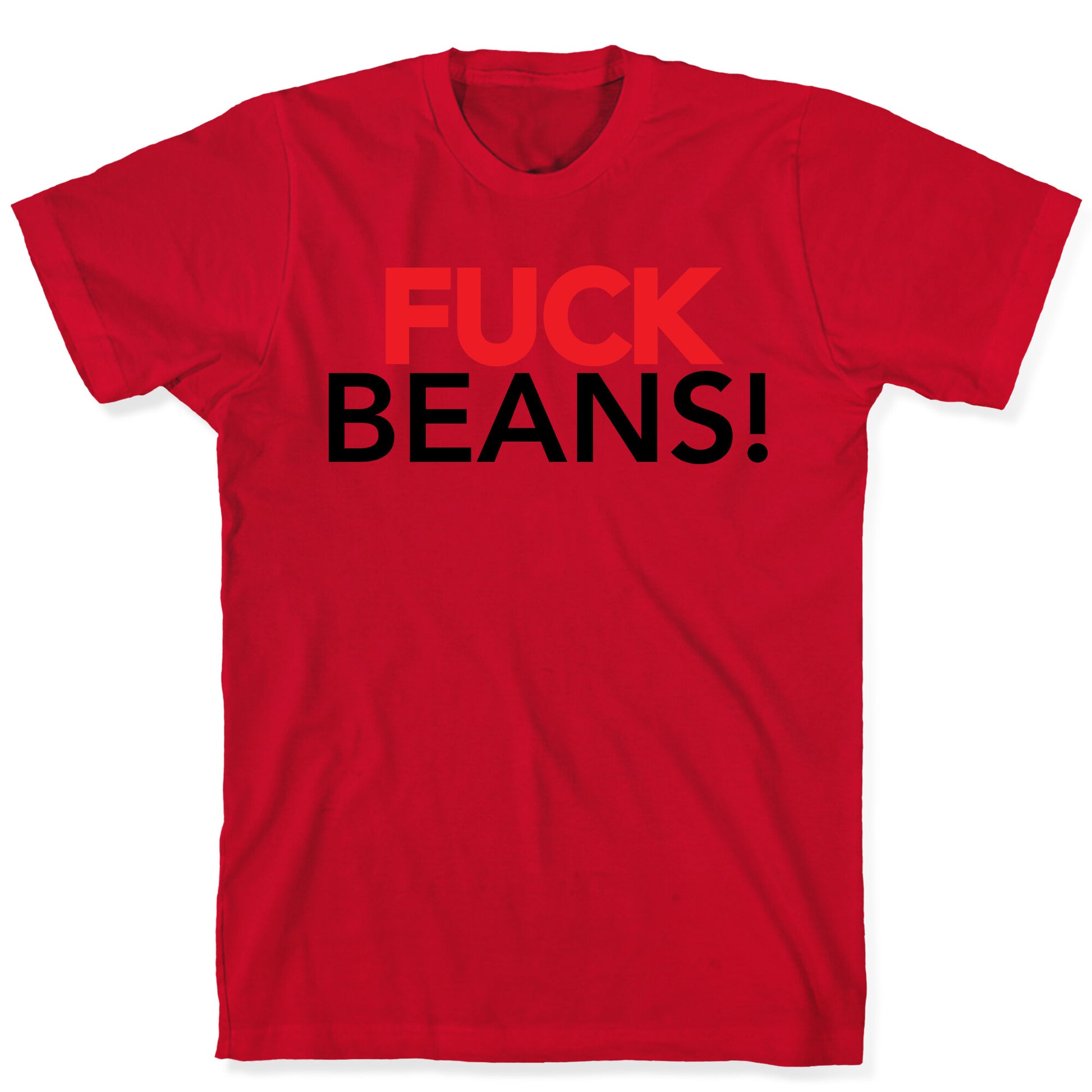 Fuck Beans! T-Shirt