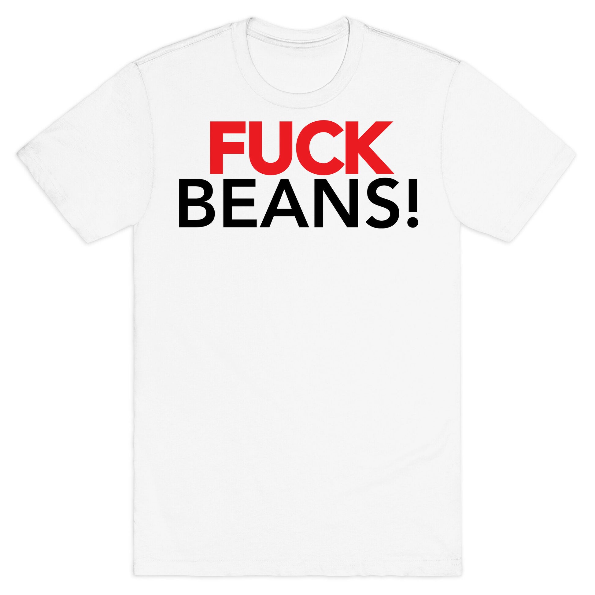 Fuck Beans! T-Shirt