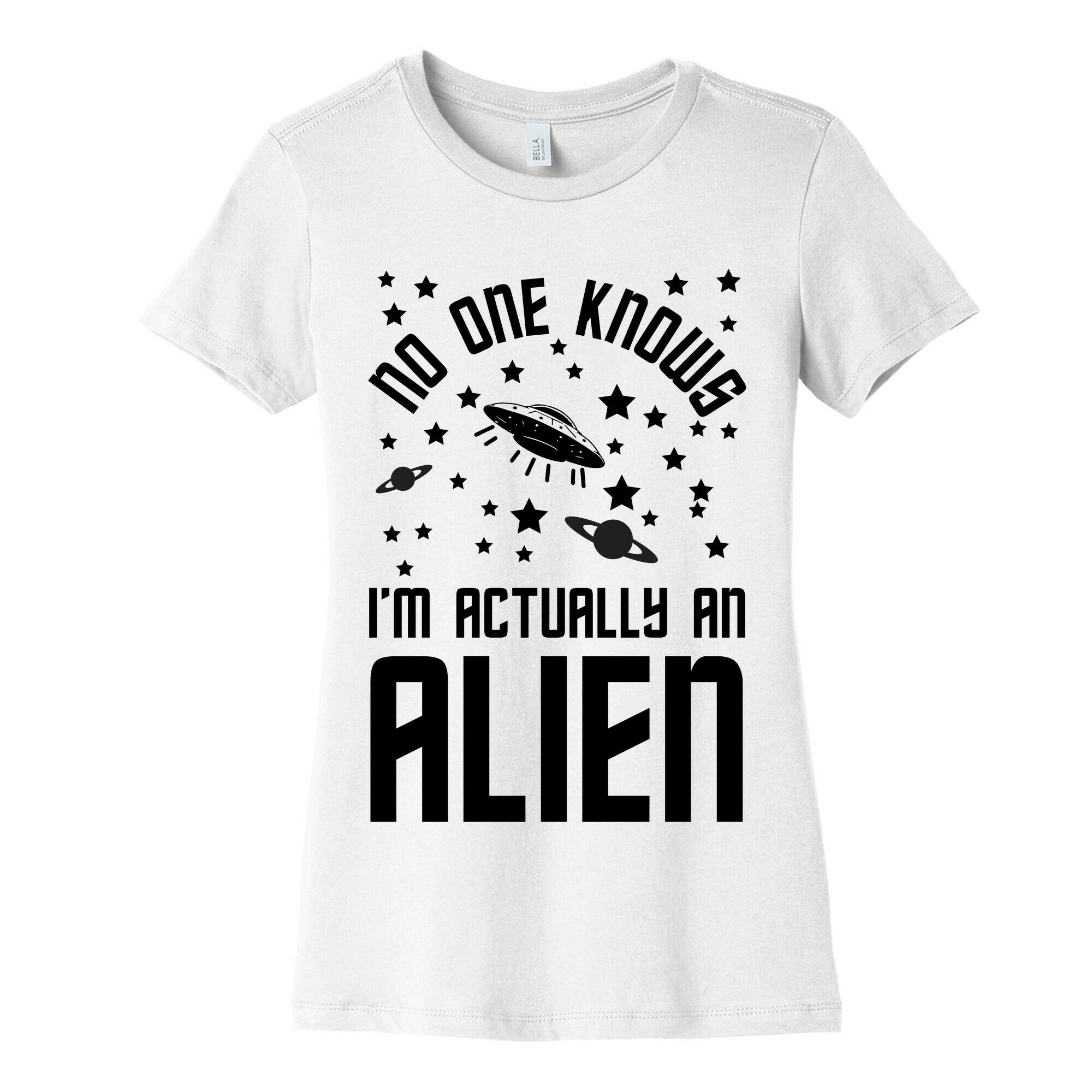 No One Knows I'm Actually An Alien Women's Cotton Tee