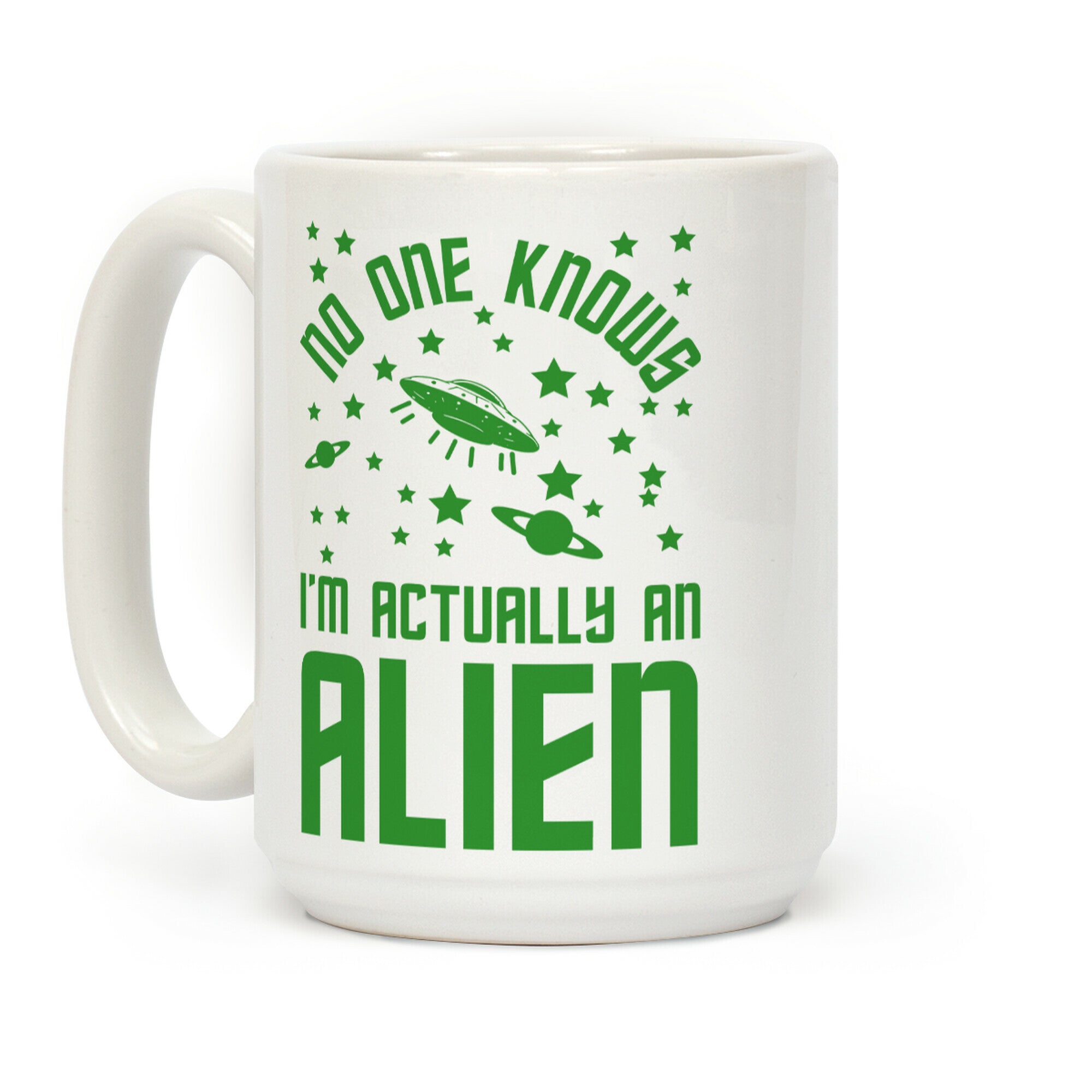 No One Knows I'm Actually An Alien Coffee Mug