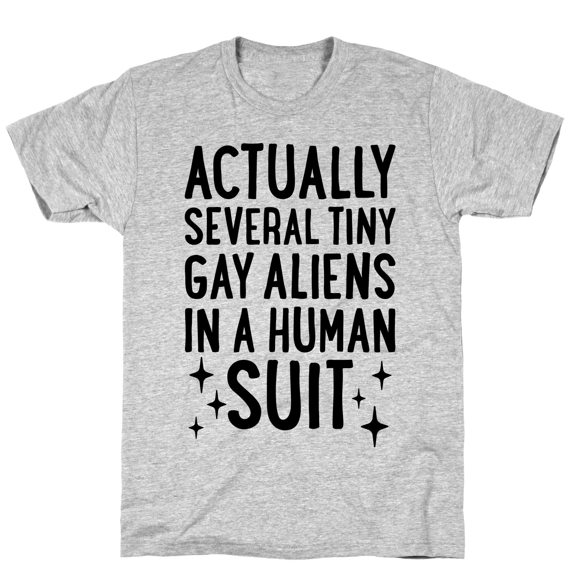 Tiny Gay Aliens In A Human Suit T-Shirt