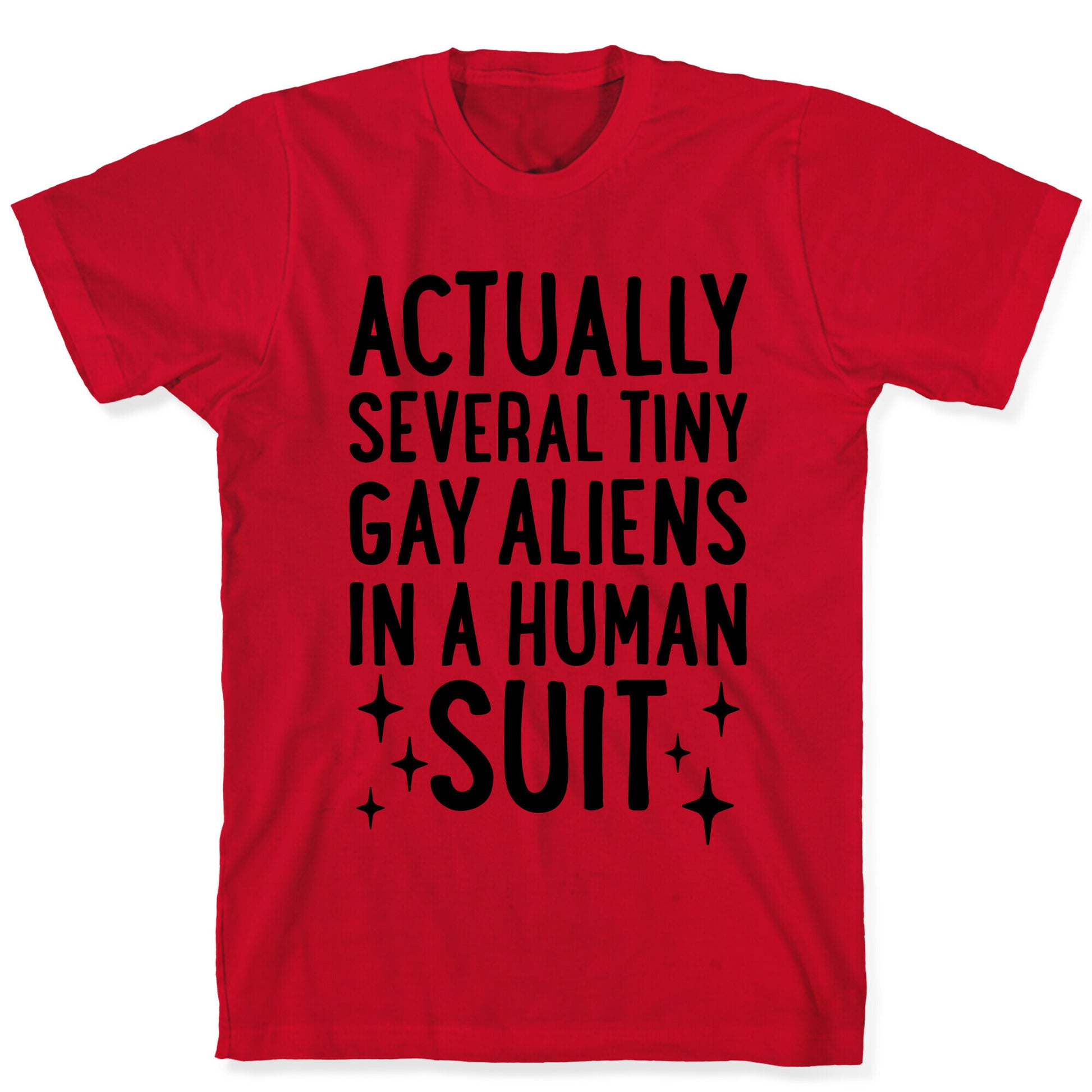 Tiny Gay Aliens In A Human Suit T-Shirt