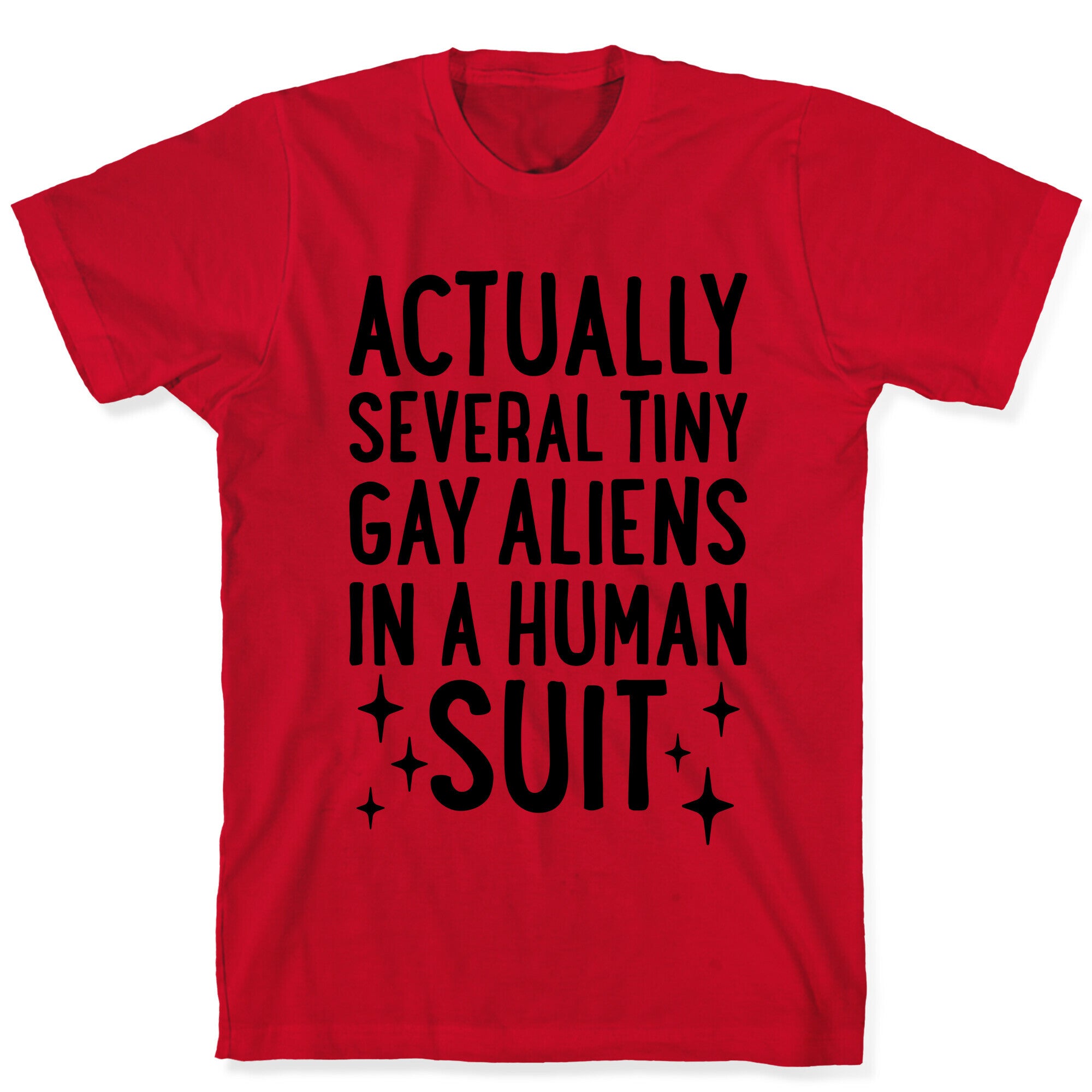 Tiny Gay Aliens In A Human Suit T-Shirt