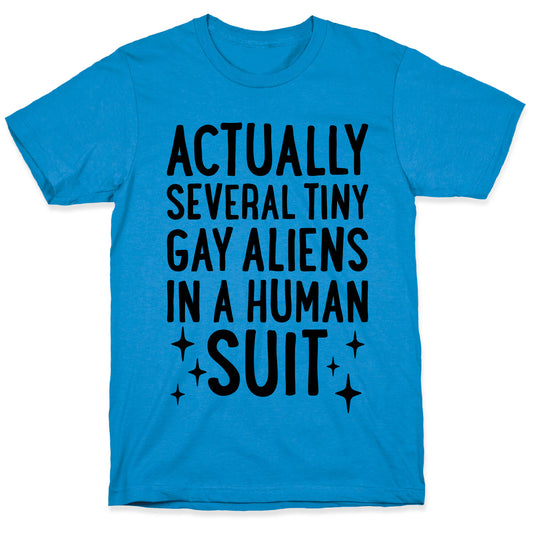 Tiny Gay Aliens In A Human Suit T-Shirt