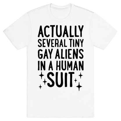 Tiny Gay Aliens In A Human Suit T-Shirt