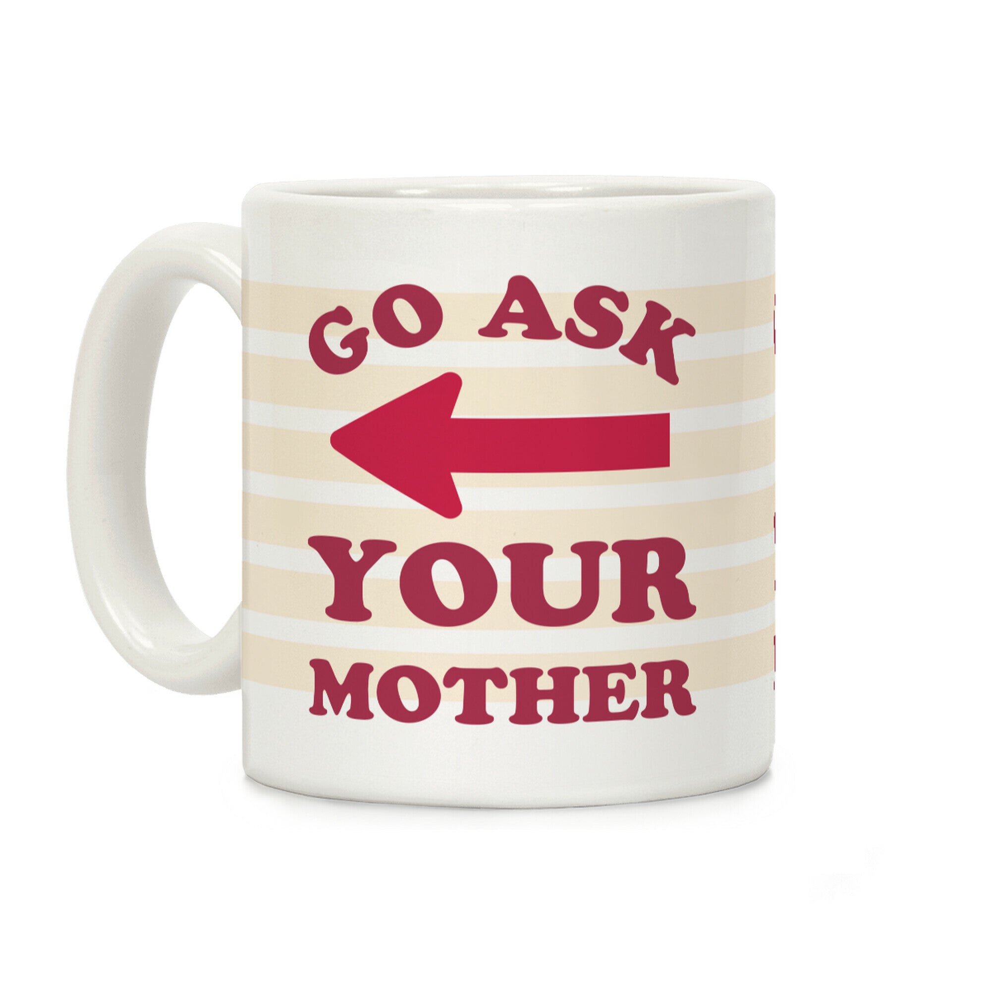 Go Ask Your Mother Coffee Mug